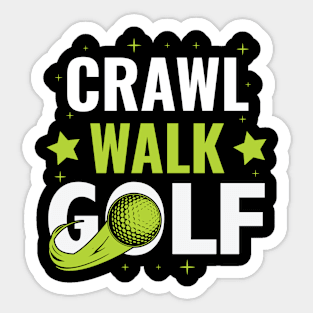 Crawl Walk Golf, Golf lover gift Sticker